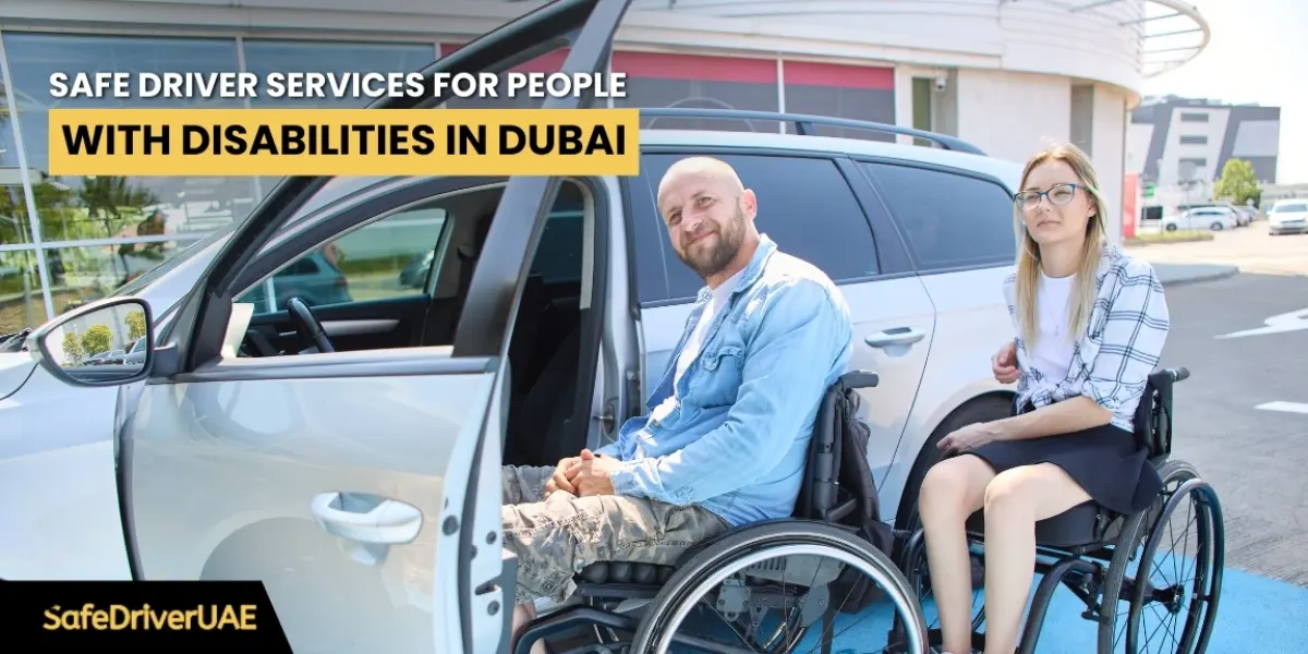 Safe Driver Service – Accessible Rides for All in Dubai